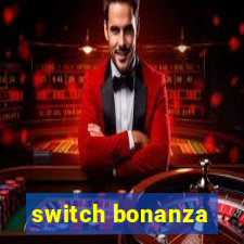 switch bonanza